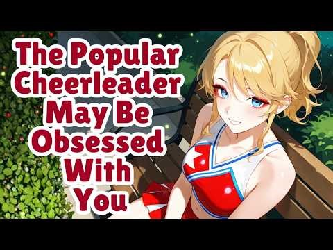The Popular Cheerleader May Be Obsessed With You [F4M] [ASMR]