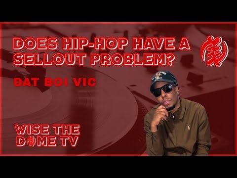 Dat Boi Vic: Does Hip Hop Have A Sellout Problem? @Musicandbuilds