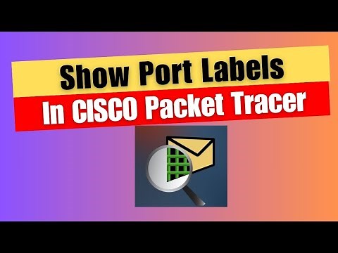 How to Show Port Labels in Cisco Packet Tracer