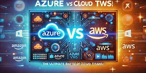 Azure vs AWS: The Ultimate Battle of Cloud Titans! ✨☁⚡
