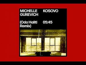 Michelle Gurevich - Kosovo (Oda Haliti Remix)