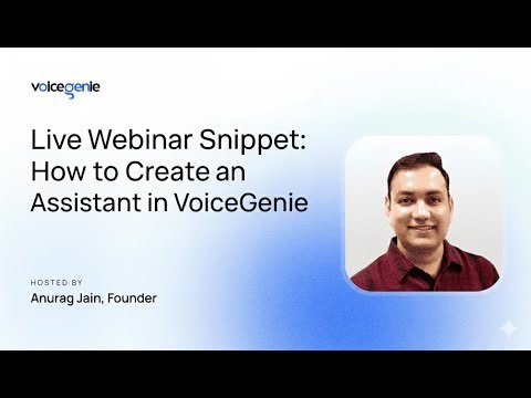 Live Webinar Snippet: How to Create an Assistant in VoiceGenie