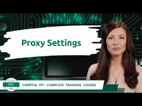 CompTIA ITF+ (FC0-U61) | Proxy Settings | Exam Objective 3.5 | Course Training Video