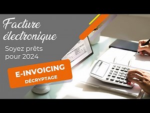 Réforme de la facture électronique : l'e-invoicing décrypté...