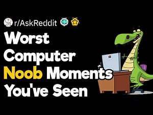 Worst Computer Illiteracy Moments