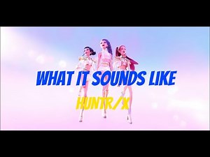 What It Sounds Like - HUNTR/X ( 1 hour ) [ Lyrics ] | Kpop Demon Hunters |