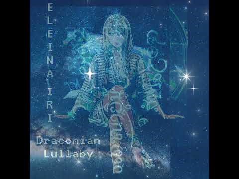 Eleina Iri - Draconian Lullaby🐉✨️