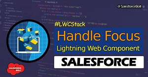 Handle Focus in Lightning Web Components Salesforce | LWC Stack ☁️⚡️