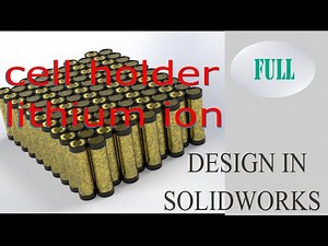 solidwork tutorial lithium ion battery cell holders ready