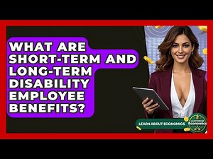 What Are Short-term And Long-term Disability Employee Benefits? - Learn About Economics