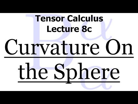 Tensor Calculus Lecture 8c: The Curvature Tensor On The Sphere Of Radius R