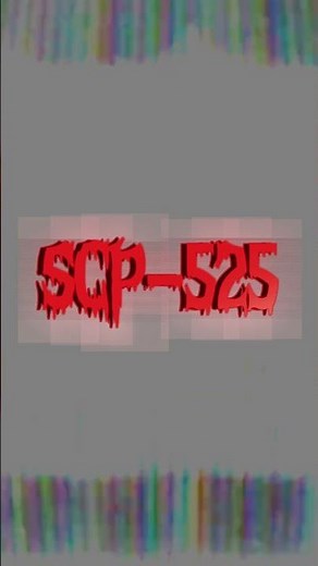 SCP-525 edit #scp