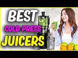 ✅Best Cold Press Juicers 2025 - Cold Press Juicer Reviews
