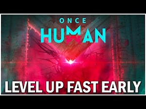 How to Level Up Fast EARLY - Once Human Tips and Tricks