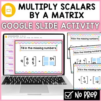 Multiplying a Scalar by a Matrix | Fill-in-the-Blank Google Slides