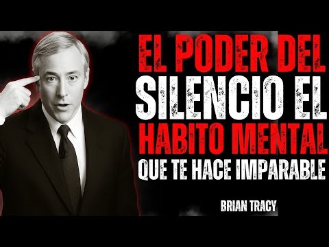 El PODER del SILENCIO el HÁBITO mental que te Hace IMPARABLE Brian Tracy