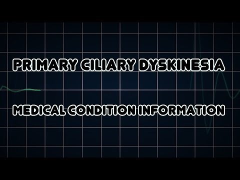 Primary ciliary dyskinesia (Medical Condition)