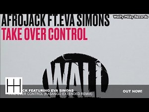 Afrojack ft. Eva Simons - Take Over Control (Kasango Extended Remix) (Official Audio)