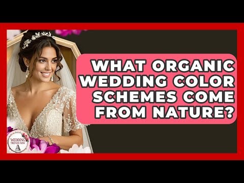 What Organic Wedding Color Schemes Come From Nature? - Wedding Trends Now