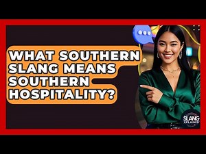 What Southern Slang Means Southern Hospitality? - SlangXplained