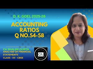 ACCOUNTING RATIOS | CHAPTER 5 | CLASS 12 ACCOUNTS | DK GOEL | Q 54 - 58 | CBSE 2026