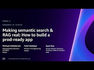 AWS re:Invent 2023 - Making semantic search & RAG real: How to build a prod-ready app (AIM201)