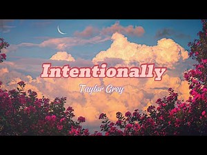 [ Lyrics + Vietsub] Intentionally - Taylor Grey