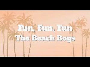 The Beach Boys - Fun, Fun, Fun (lyrics)
