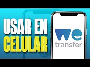 📱 Cómo Usar WeTransfer Desde el Celular (Guía 2025)