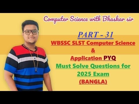 Part 31 | WBSSC SLST Computer Science & Application PYQ | Must Solve Question for 2025 Exam (BANGLA)