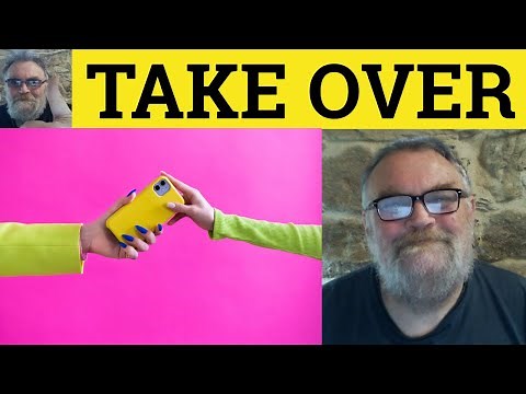 🔵 Take Over Meaning - Take Over Definition - Take Over Examples - Phrasal Verbs - Take Over