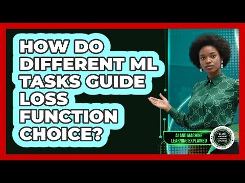 How Do Different ML Tasks Guide Loss Function Choice?