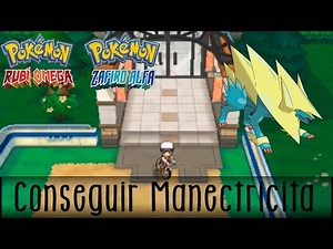 Pokémon Rubí Omega/Zafiro Alfa ¡CONSEGUIR LA MANECTRICITA+MEGA-MANECTRIC!