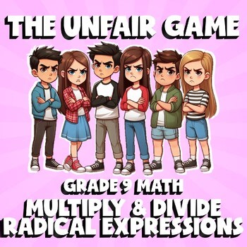 Multiply & Divide Radical Expressions THE UNFAIR GAME - No Prep Grade 9 Math