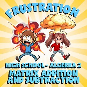 Matrix Addition and Subtraction FRUSTRATION Math Game - No Prep Algebra 2 Review