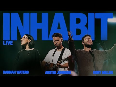 Inhabit (Live) - Bethel Music, Austin Johnson, ‪@korymillermusic‬ , Hannah Waters