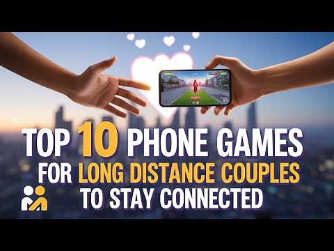 Top 10 Phone Games for Long Distance Couples to Stay Connected