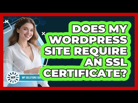 Does My WordPress Site Require An SSL Certificate?
