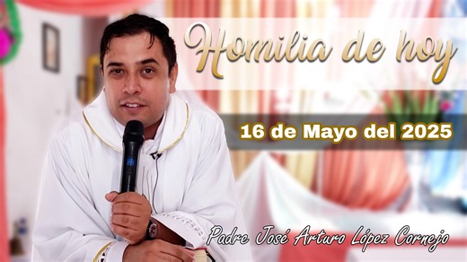 ✅ HOMILÍA DE HOY viernes 16 de Mayo del 2025 - Padre Arturo Cornejo | Padre Jose Arturo Lopez Cornejo