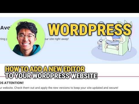 How To Add A New Editor To Your WordPress Website: Easy Guide!