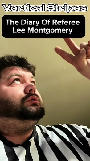 Vertical Stripes - The Diary of Referee Lee Montgomery - Entry Ten (Pt.1/1)