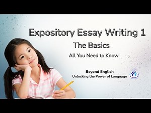 Expository Essay Writing 1 - The Basics | How to Explain Ideas Clearly and Logically.