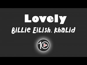 Billie Eilish, Khalid - Lovely 10 Hour NIGHT LIGHT Version