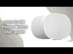 Sonos Era 300 Review | Room-Filling Spatial Audio Experience!