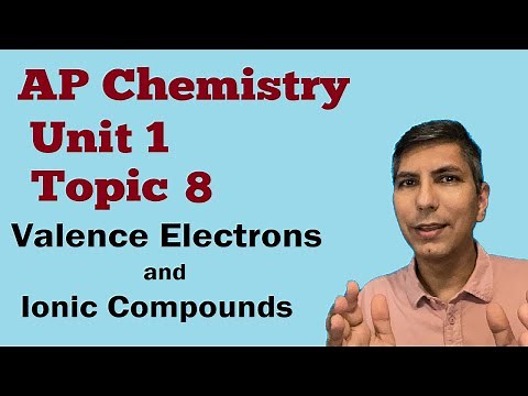 Valence Electrons & Ionic Compounds - AP Chem Unit 1, Topic 8