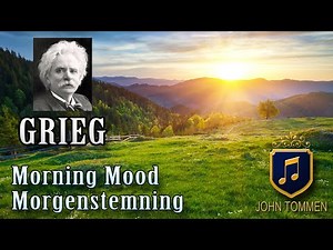 Morning Mood - Morgenstemning (HQ) Edvard Grieg - Peer Gynt Suite No. 1, Op. 46: I