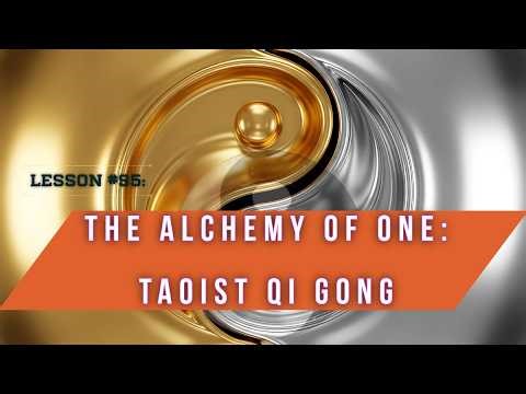 The Alchemy of One: Taoist Qi Gong - Adam Chan Epi 95