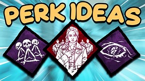 BEST Perk Ideas (PART 2) – Dead by Daylight