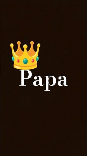 Love You Papa ❤️👑✨