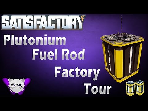 Satisfactory Plutonium Fuel Rod Factory Tour